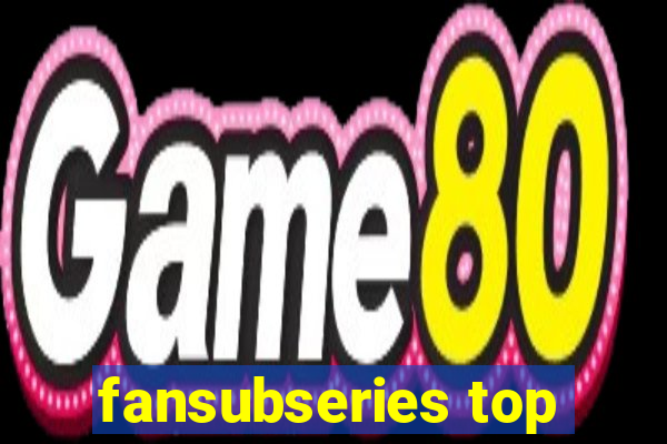 fansubseries top